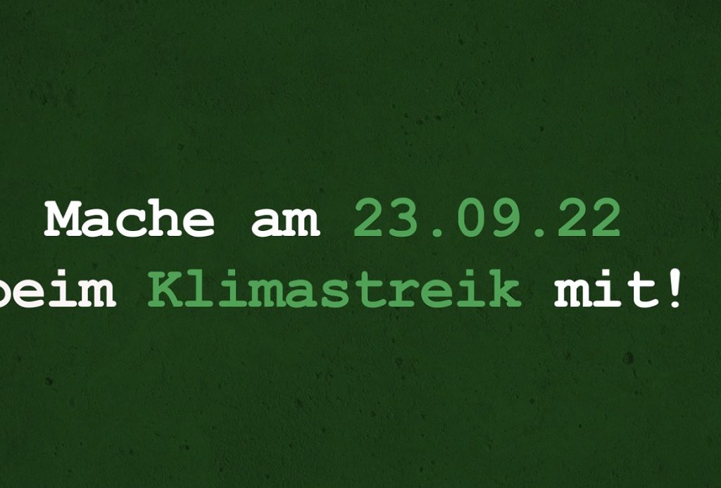 Das Bild zeigt den Text Mache am 23.9.22 beim Klimastreik mit.